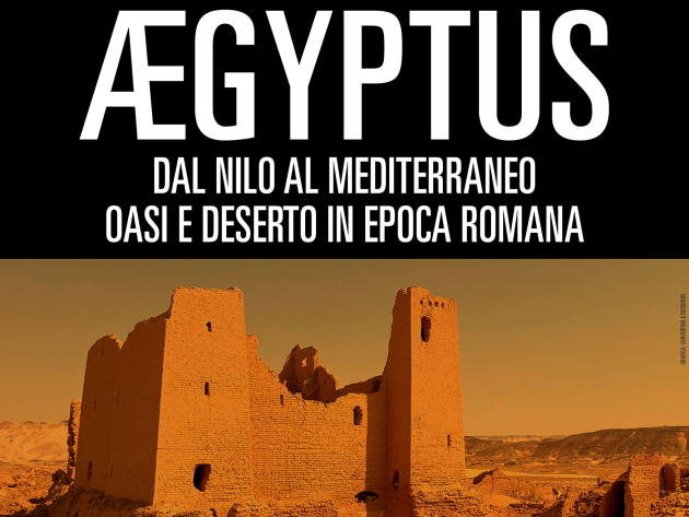 AEGYPTUS – Dal Nilo al Mediterraneo. Oasi e deserti in epoca romana-Foto: locandina ufficiale della mostra AEGYPTUS – Dal Nilo al Mediterraneo. Oasi e deserti in epoca romana-Foto: locandina ufficiale della mostra