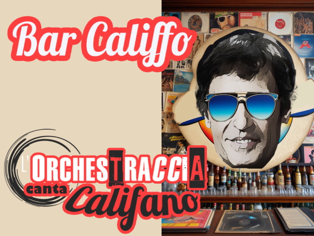 L'Orchestraccia canta Califano - Bar Califfo L'Orchestraccia canta Califano - Bar Califfo