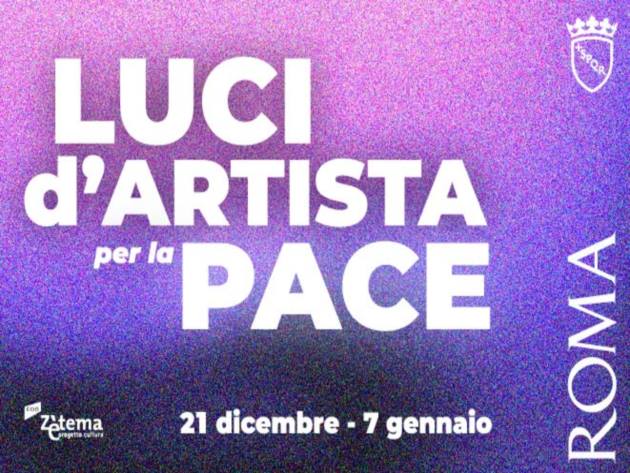Roma, Luci d’artista per la Pace Roma, Luci d’artista per la Pace