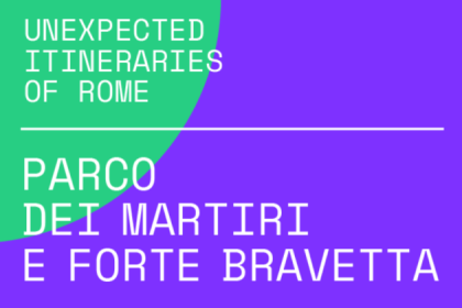 Unexpected Itineraries of Rome - Itinerario Parco dei Martiri di Forte Bravetta Unexpected Itineraries of Rome - Itinerario Parco dei Martiri di Forte Bravetta