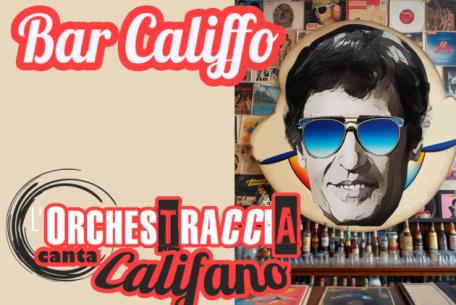 L'Orchestraccia canta Califano - Bar Califfo L'Orchestraccia canta Califano - Bar Califfo