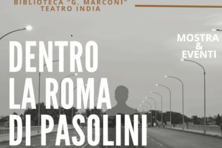 Dentro la Roma di Pasolini. Biblioteca Guglielmo Marconi Dentro la Roma di Pasolini. Biblioteca Guglielmo Marconi