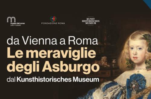 Da Vienna a Roma. Le Meraviglie degli Asburgo dal Kunsthistorisches Museum