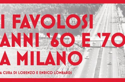 I Favolosi anni ‘60 e ‘70 a Milano-Foto: sito ufficiale della Fondazione Terzo Pilastro