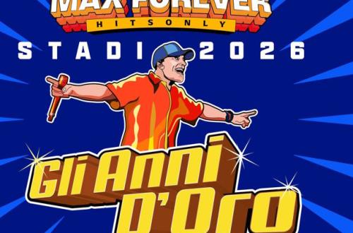 Max Pezzali - MAX FOREVER GLI ANNI D’ORO – STADI 2026 Max Pezzali - MAX FOREVER GLI ANNI D’ORO – STADI 2026