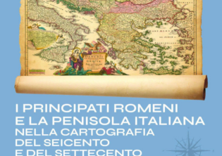 I Principati Romeni e la Penisola italiana nella cartografia del Seicento e del Settecento-Foto: locandina ufficiale della mostra I Principati Romeni e la Penisola italiana nella cartografia del Seicento e del Settecento-Foto: locandina ufficiale della mostra