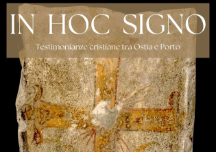 IN HOC SIGNO. Testimonianze cristiane tra Ostia e Porto-Foto: locandina ufficiale della mostra