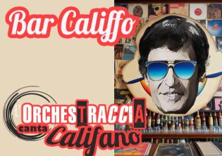L'Orchestraccia canta Califano - Bar Califfo L'Orchestraccia canta Califano - Bar Califfo