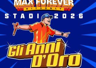 Max Pezzali - MAX FOREVER GLI ANNI D’ORO – STADI 2026 Max Pezzali - MAX FOREVER GLI ANNI D’ORO – STADI 2026