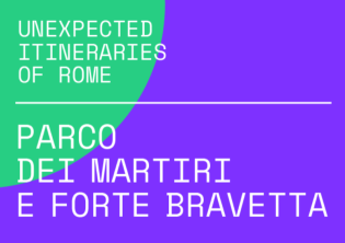 Unexpected Itineraries of Rome - Itinerario Parco dei Martiri di Forte Bravetta